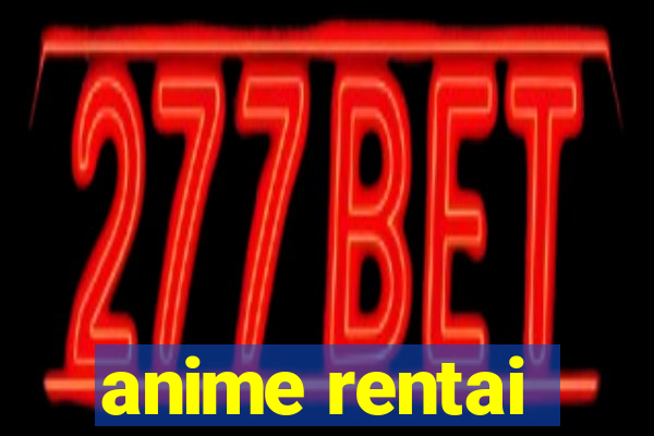 anime rentai